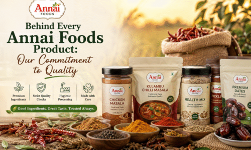 Behind Every Annai Food Products: Our Commitment to Quality